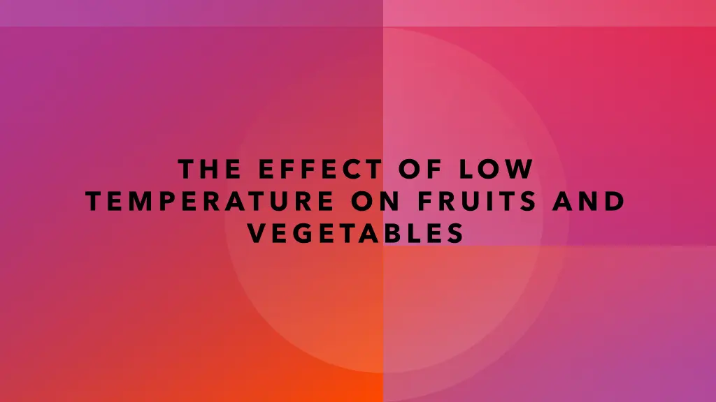 the effect of low temperature on fruits