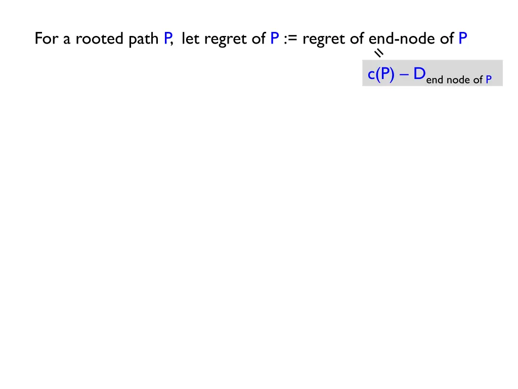 for a rooted path p let regret of p regret
