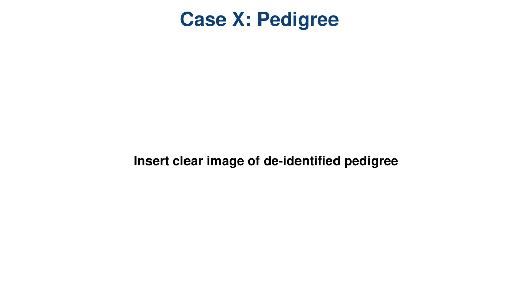 case x pedigree