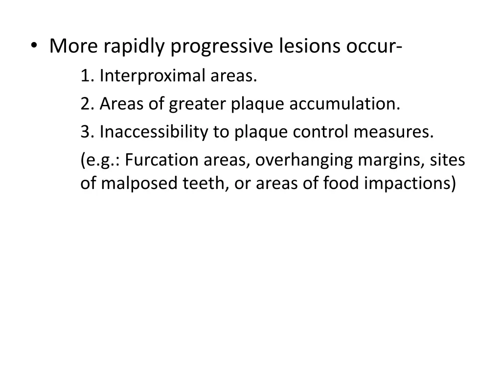 more rapidly progressive lesions occur