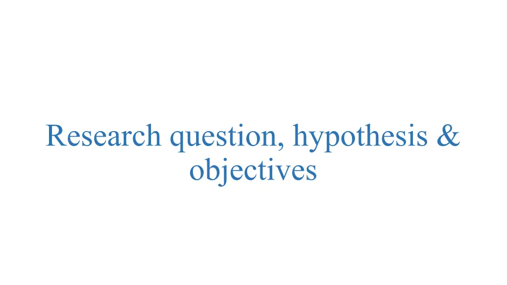 research question hypothesis objectives