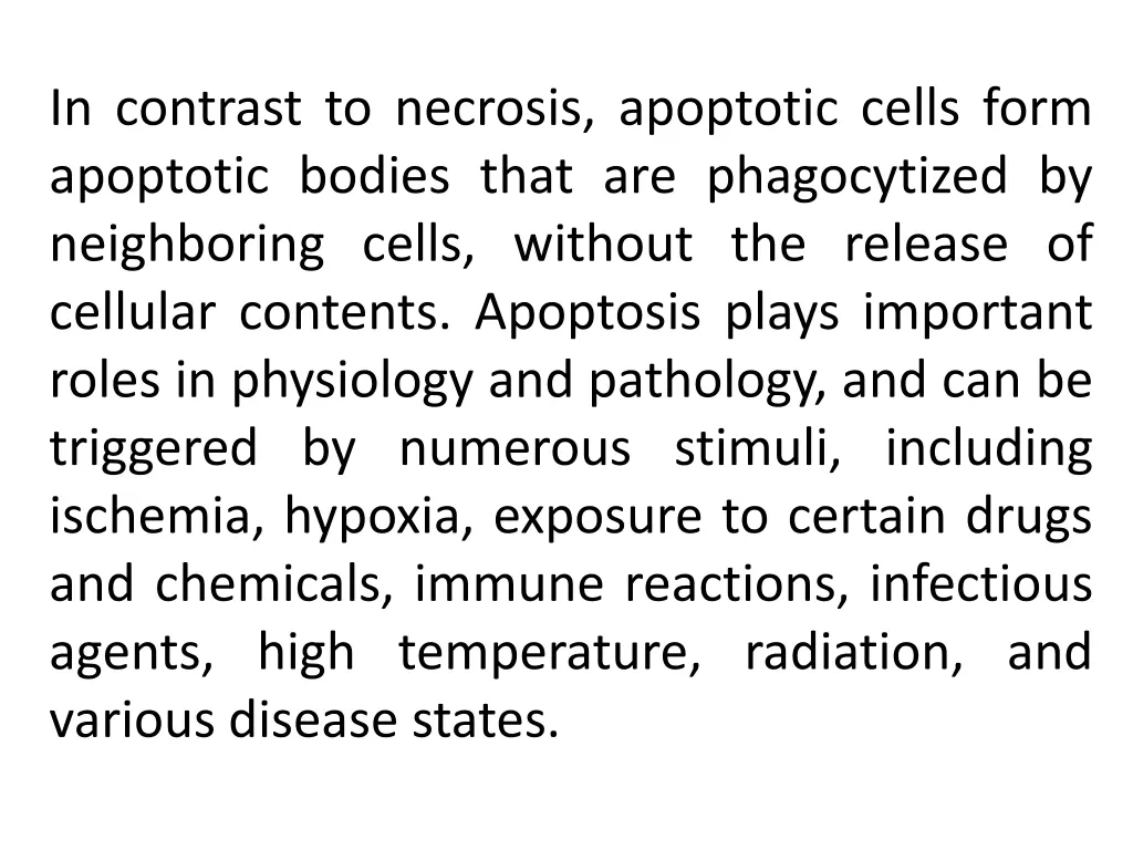 in contrast to necrosis apoptotic cells form