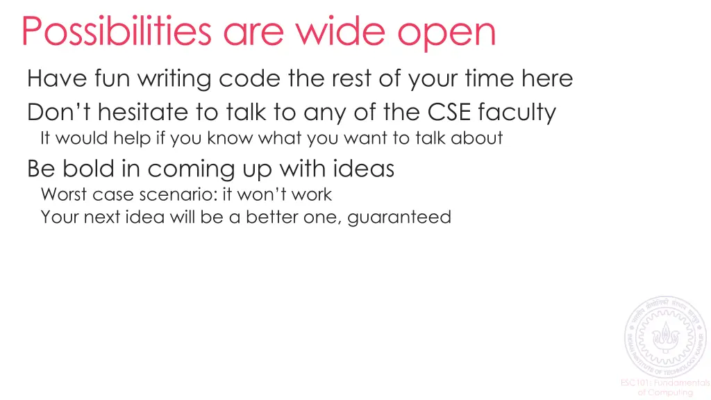 possibilities are wide open have fun writing code
