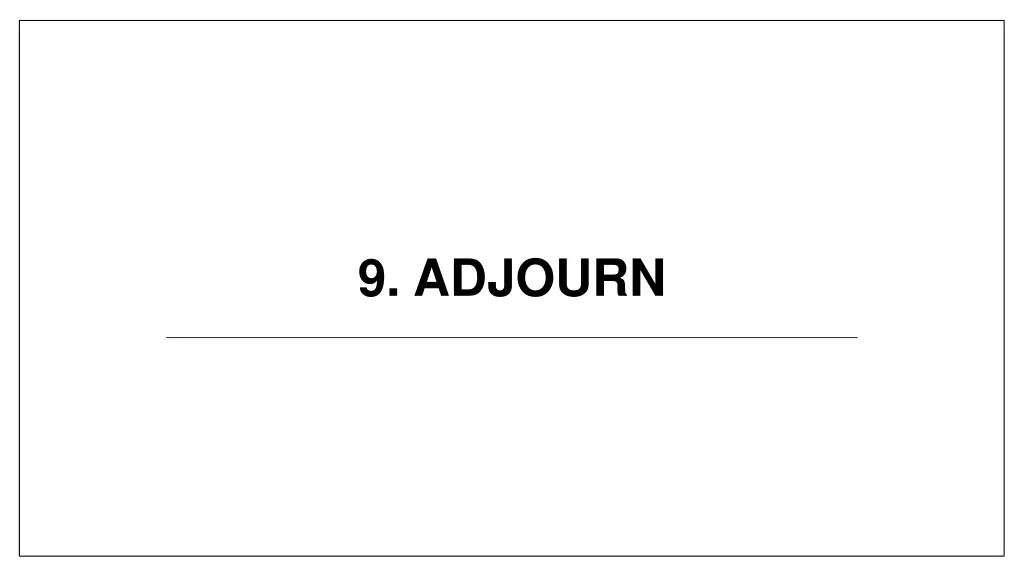 9 adjourn