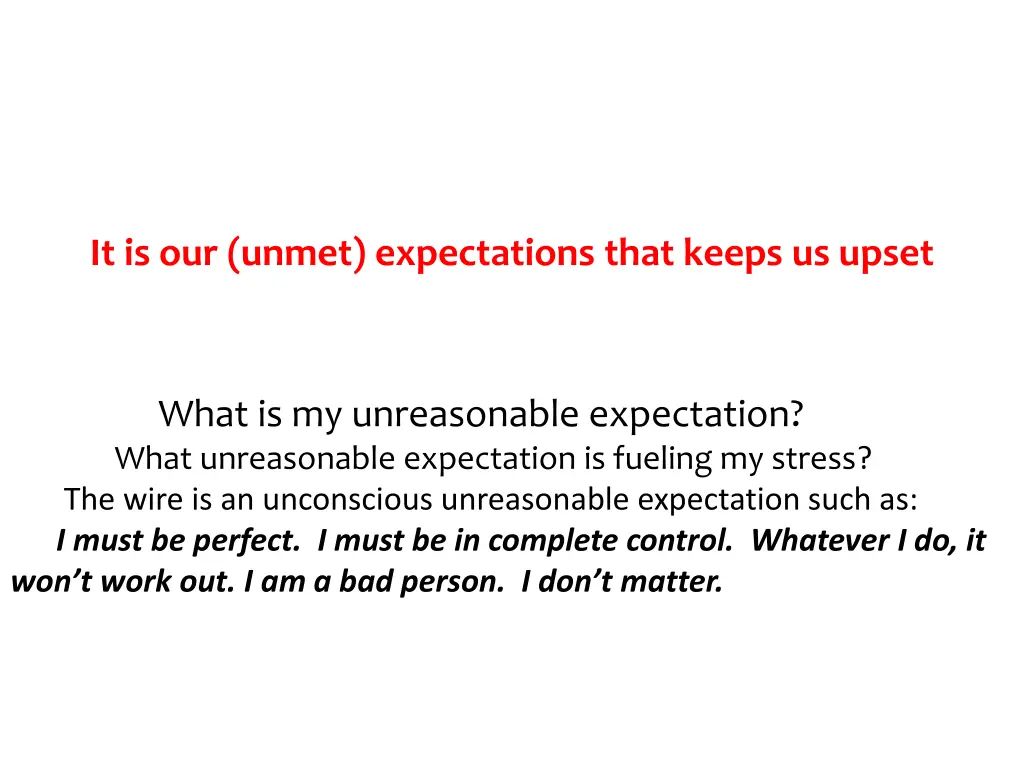 it is our unmet expectations that keeps us upset