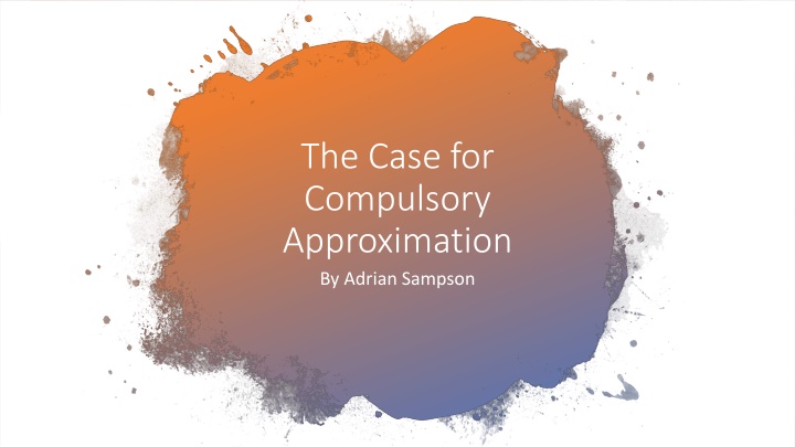the case for compulsory approximation by adrian