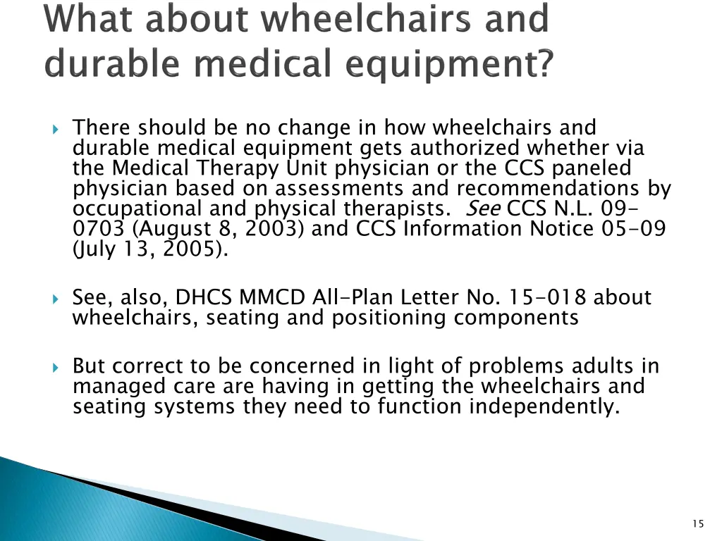 there should be no change in how wheelchairs
