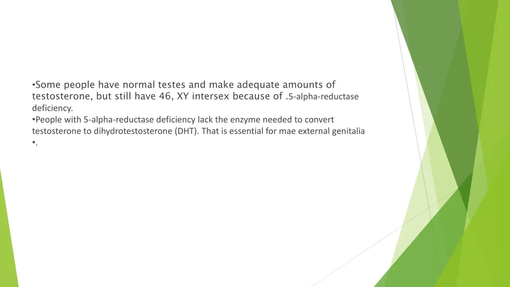 some people have normal testes and make adequate