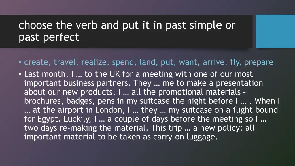 choose the verb and put it in past simple or past