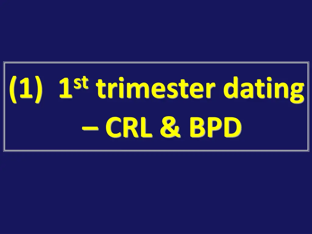 1 1 st trimester dating crl bpd
