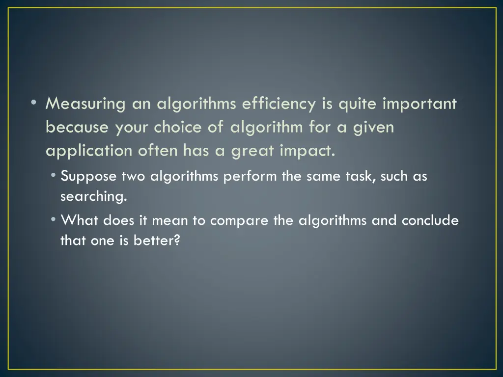 measuring an algorithms efficiency is quite