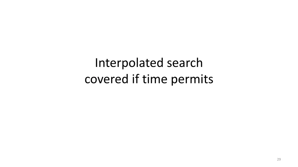 interpolated search covered if time permits