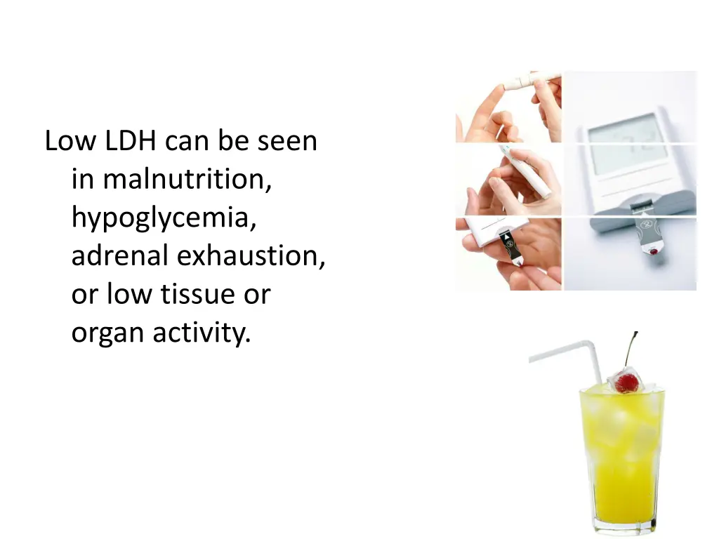 low ldh can be seen in malnutrition hypoglycemia
