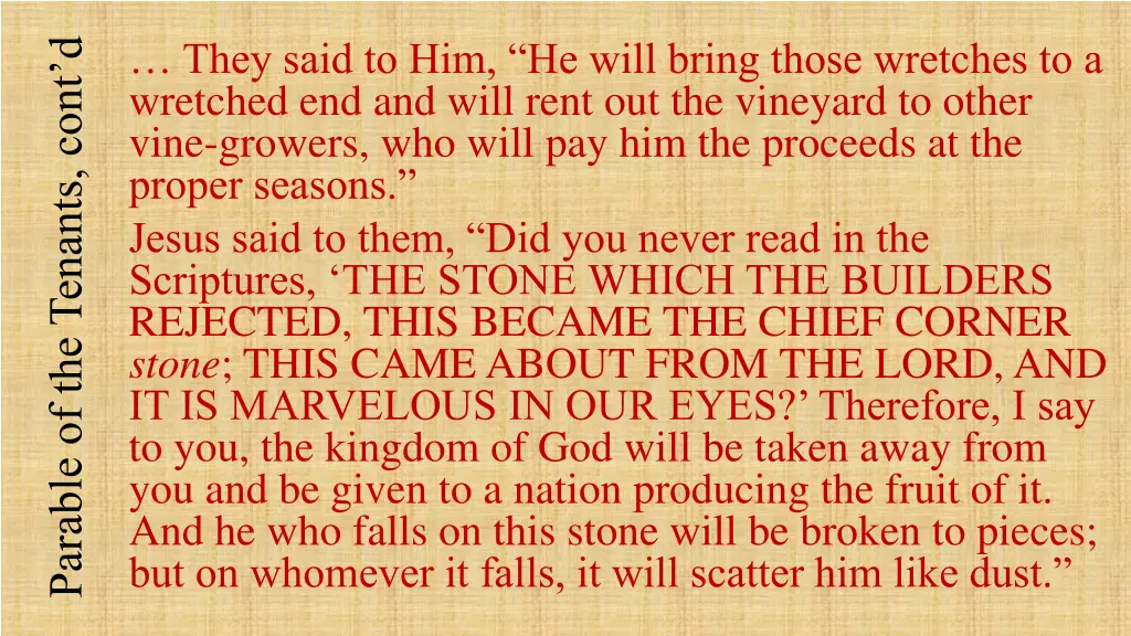 they said to him he will bring those wretches