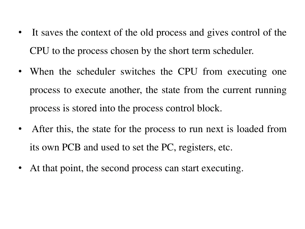 it saves the context of the old process and gives