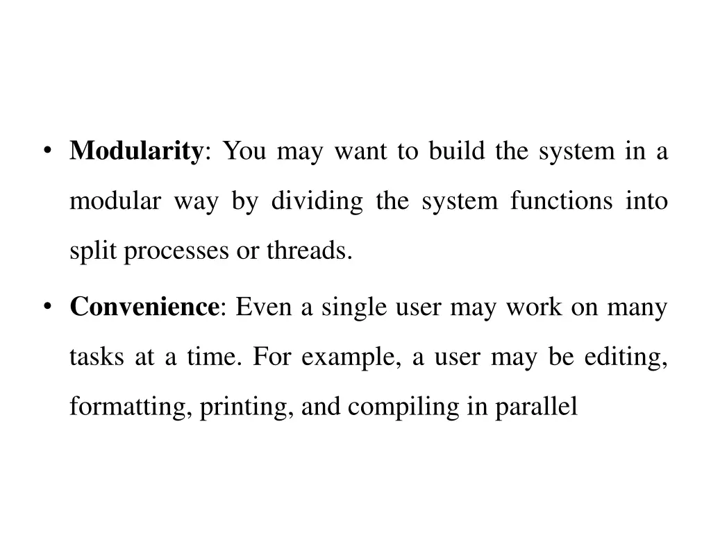 modularity you may want to build the system in a