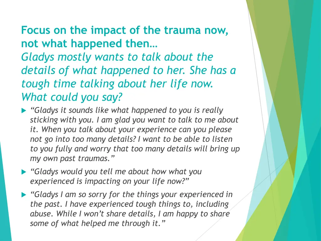 focus on the impact of the trauma now not what