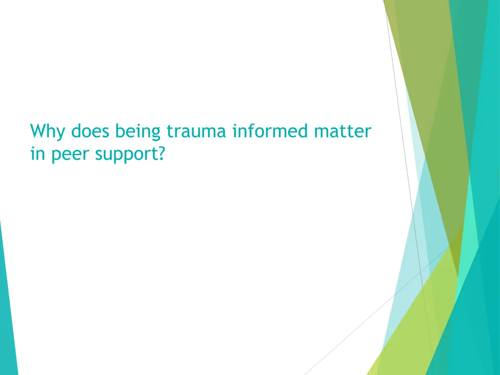 why does being trauma informed matter in peer