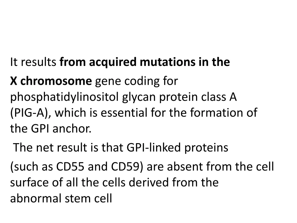 it results from acquired mutations
