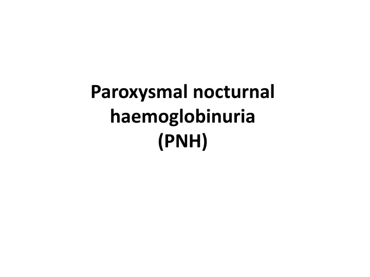 paroxysmal nocturnal haemoglobinuria pnh