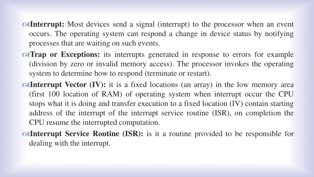 interrupt most devices send a signal interrupt