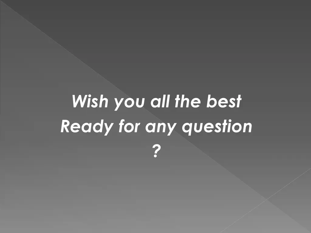 wish you all the best ready for any question