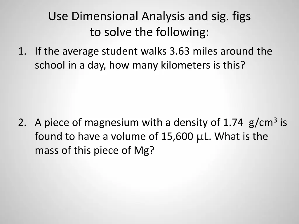 use dimensional analysis and sig figs to solve