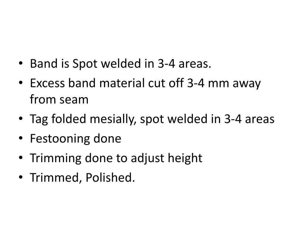 band is spot welded in 3 4 areas excess band