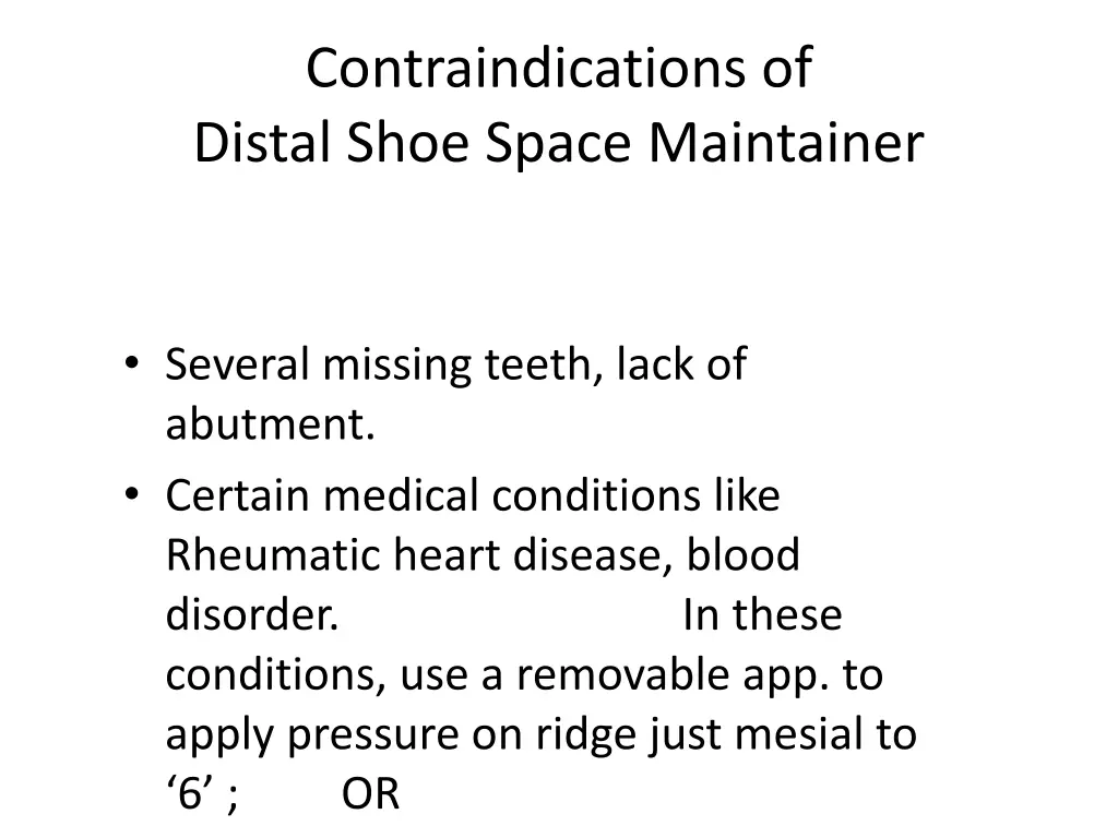 contraindications of distal shoe space maintainer