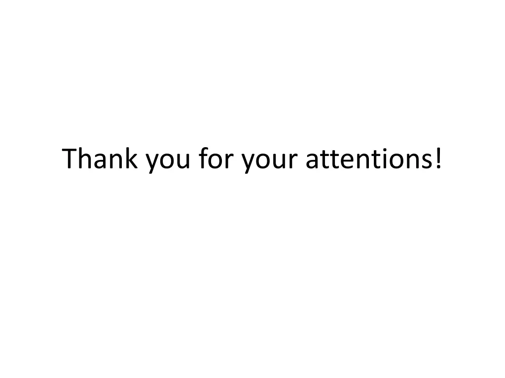 thank you for your attentions