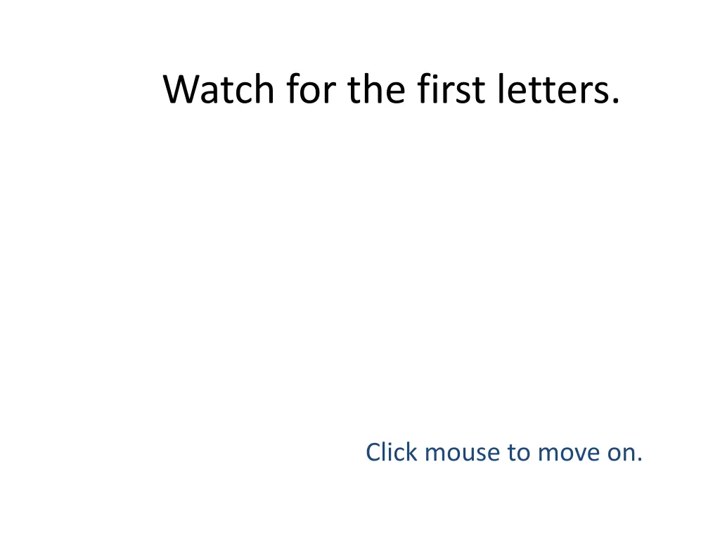 watch for the first letters