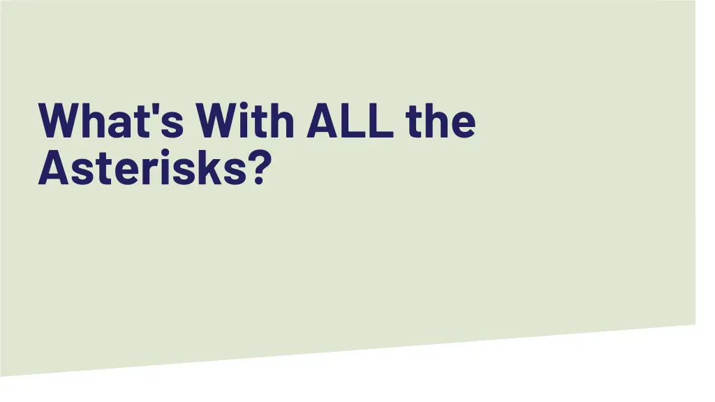 what s with all the asterisks