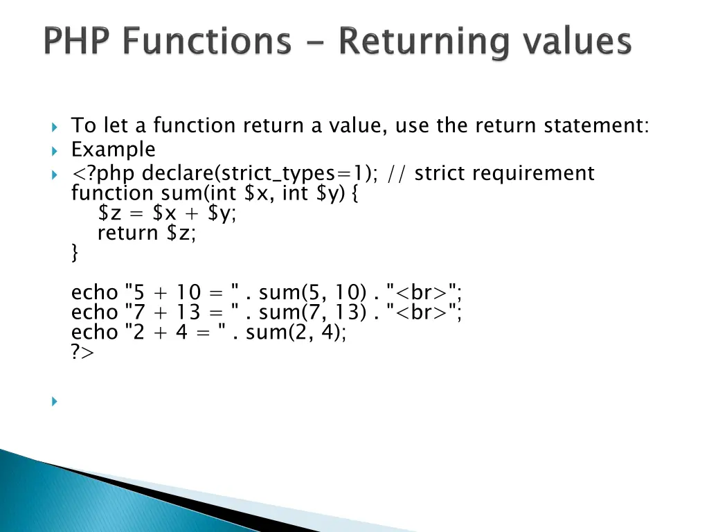 to let a function return a value use the return