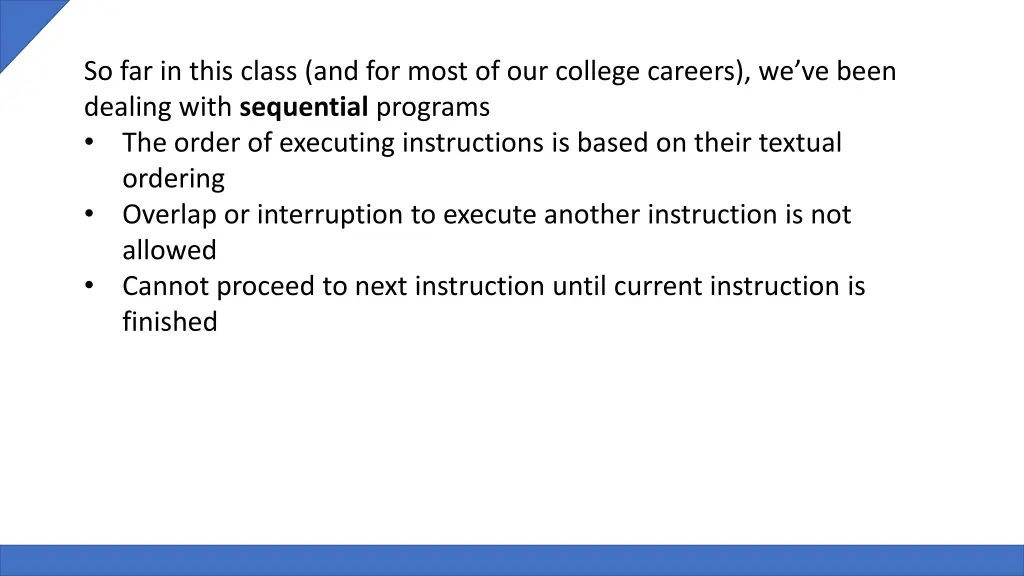 so far in this class and for most of our college 2