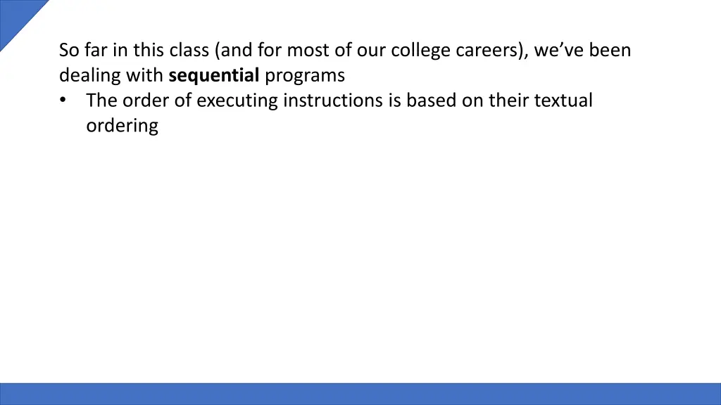 so far in this class and for most of our college