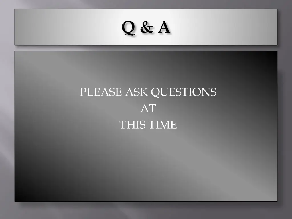 please ask questions at this time