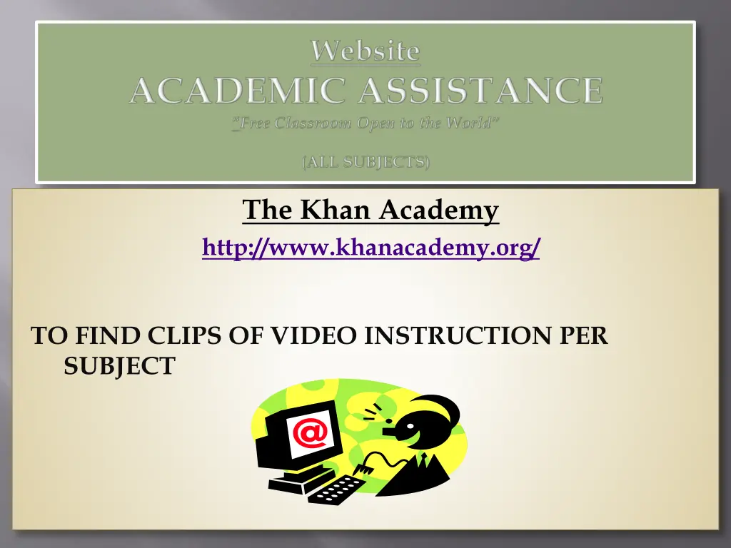 the khan academy http www khanacademy org