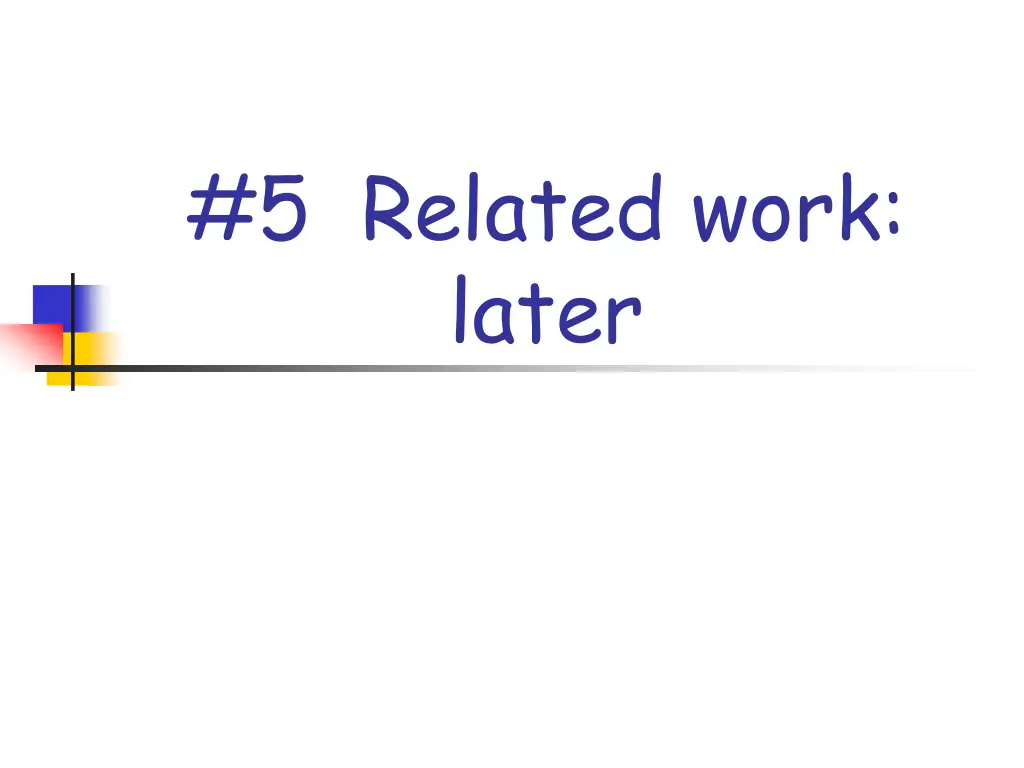 5 related work later