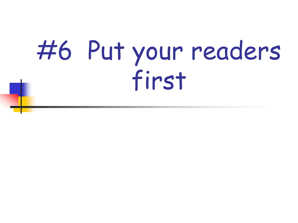 6 put your readers first