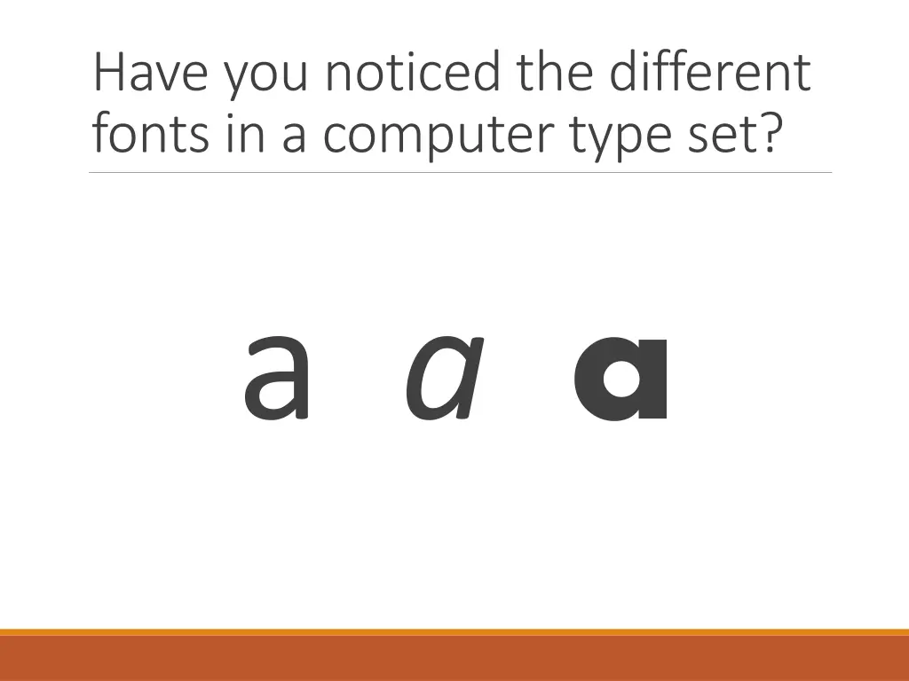 have you noticed the different fonts