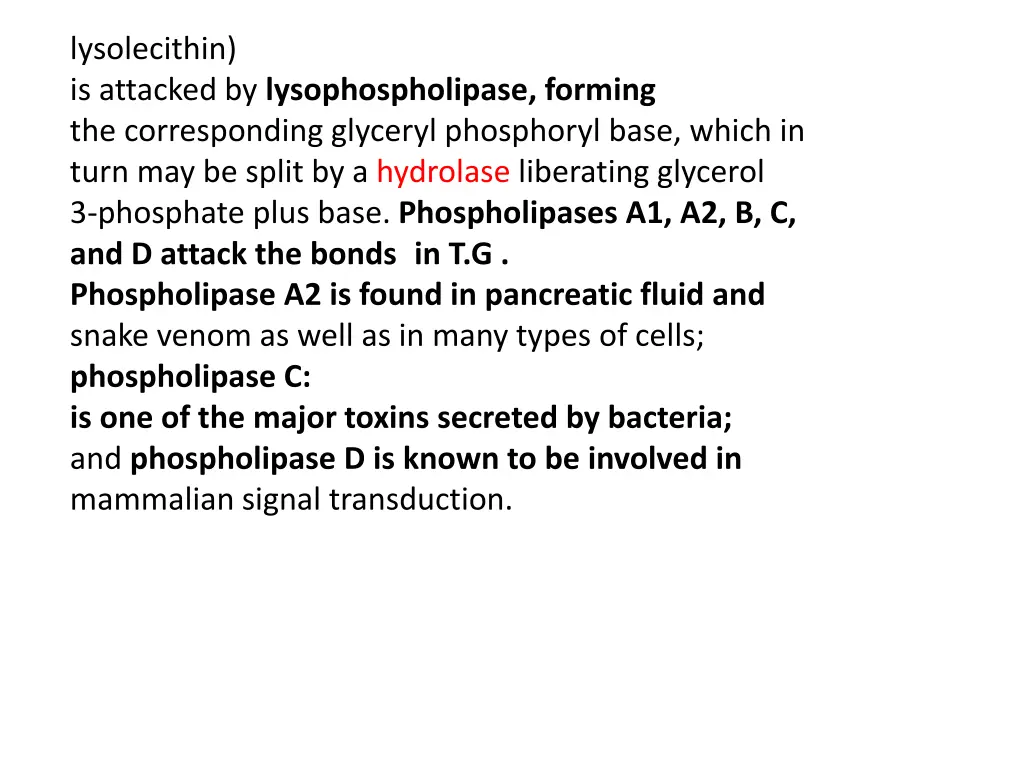 lysolecithin is attacked by lysophospholipase