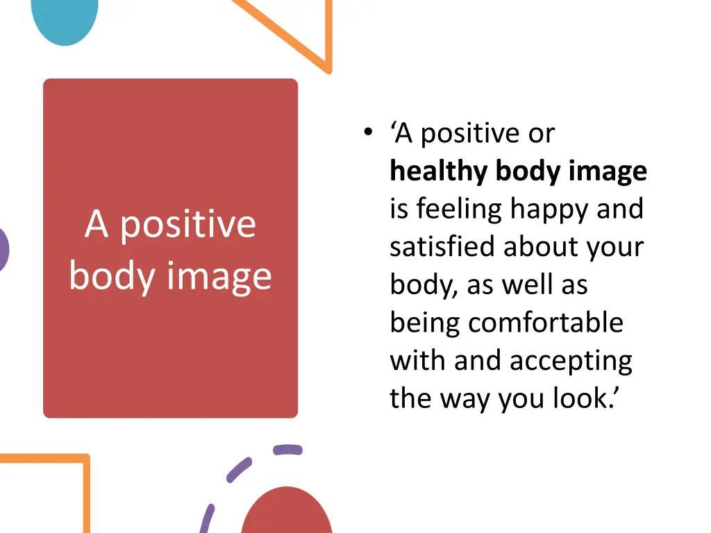 a positive or healthy body image is feeling happy