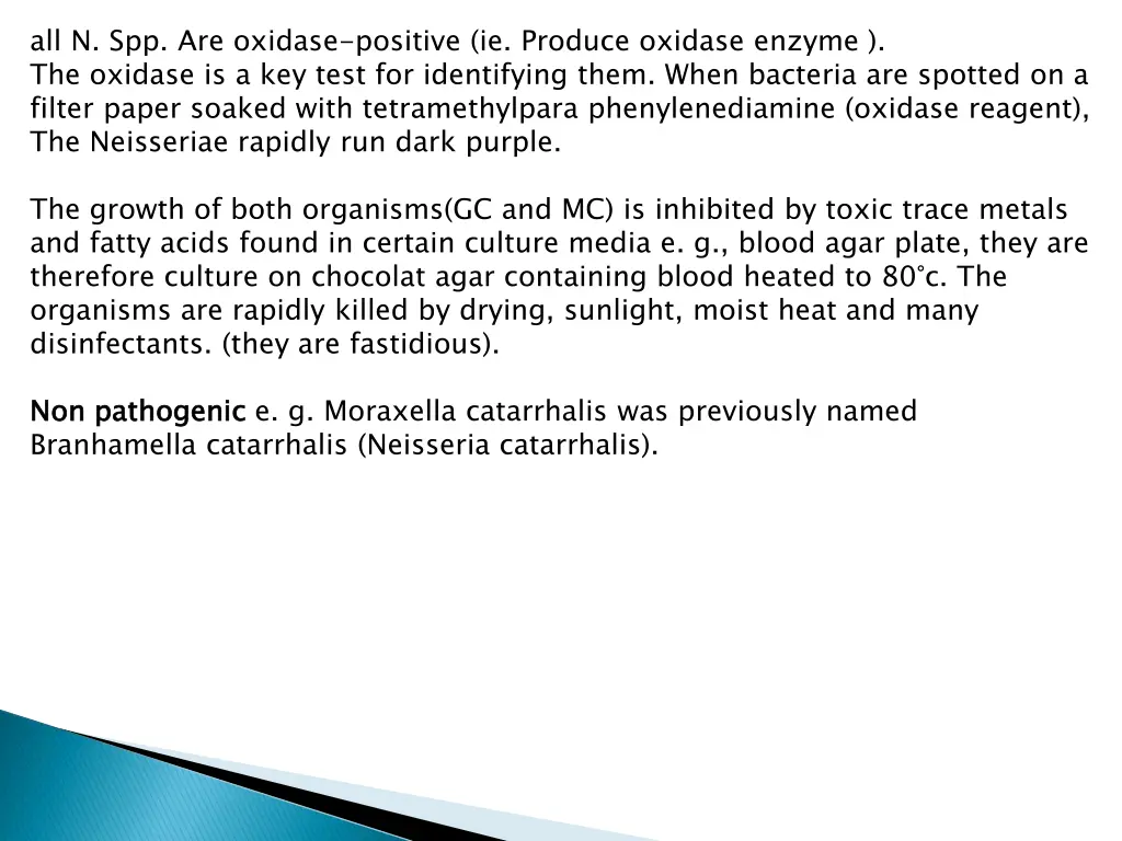 all n spp are oxidase positive ie produce oxidase