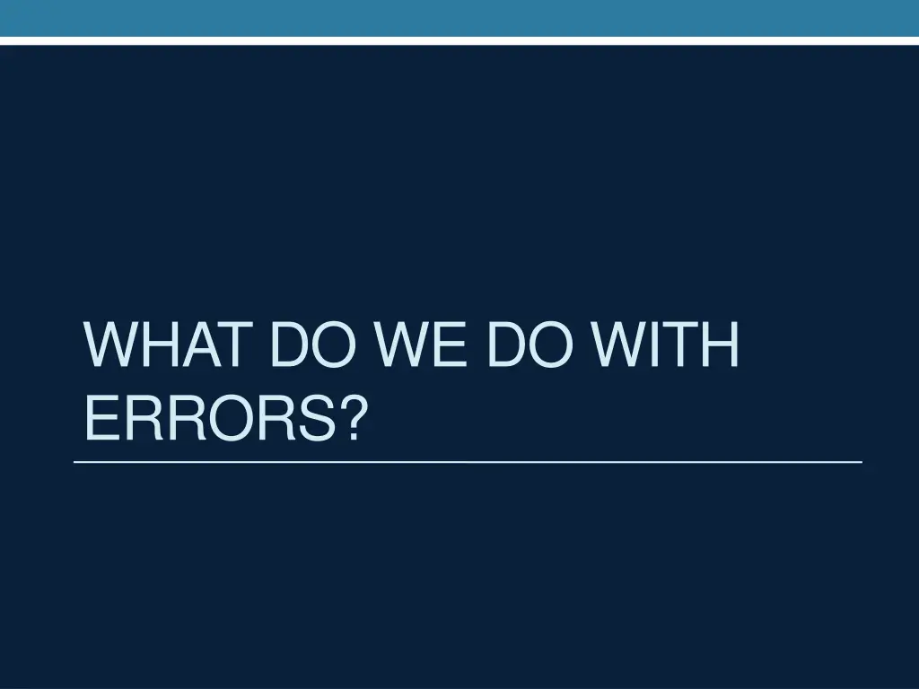 what do we do with errors