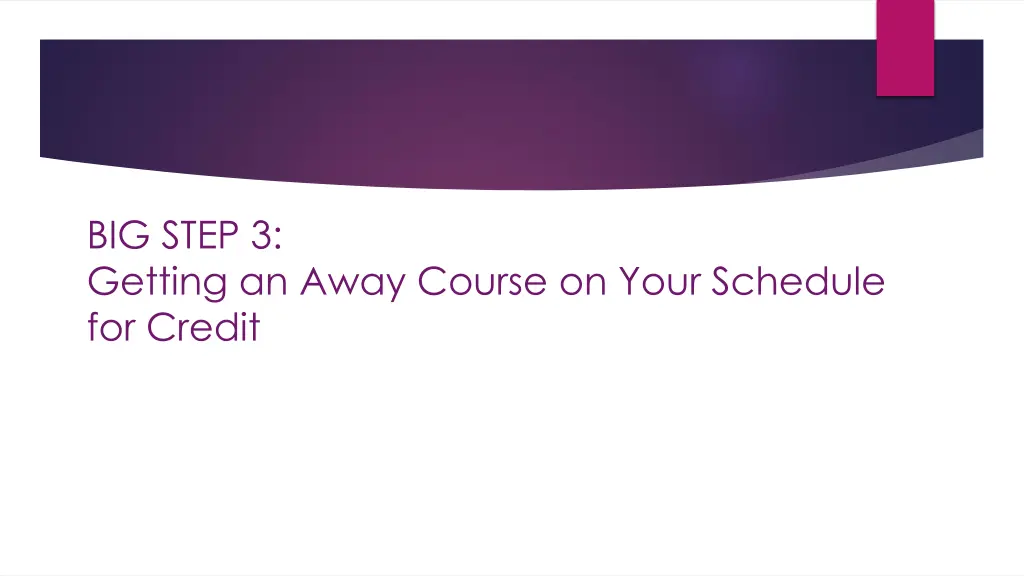big step 3 getting an away course on your