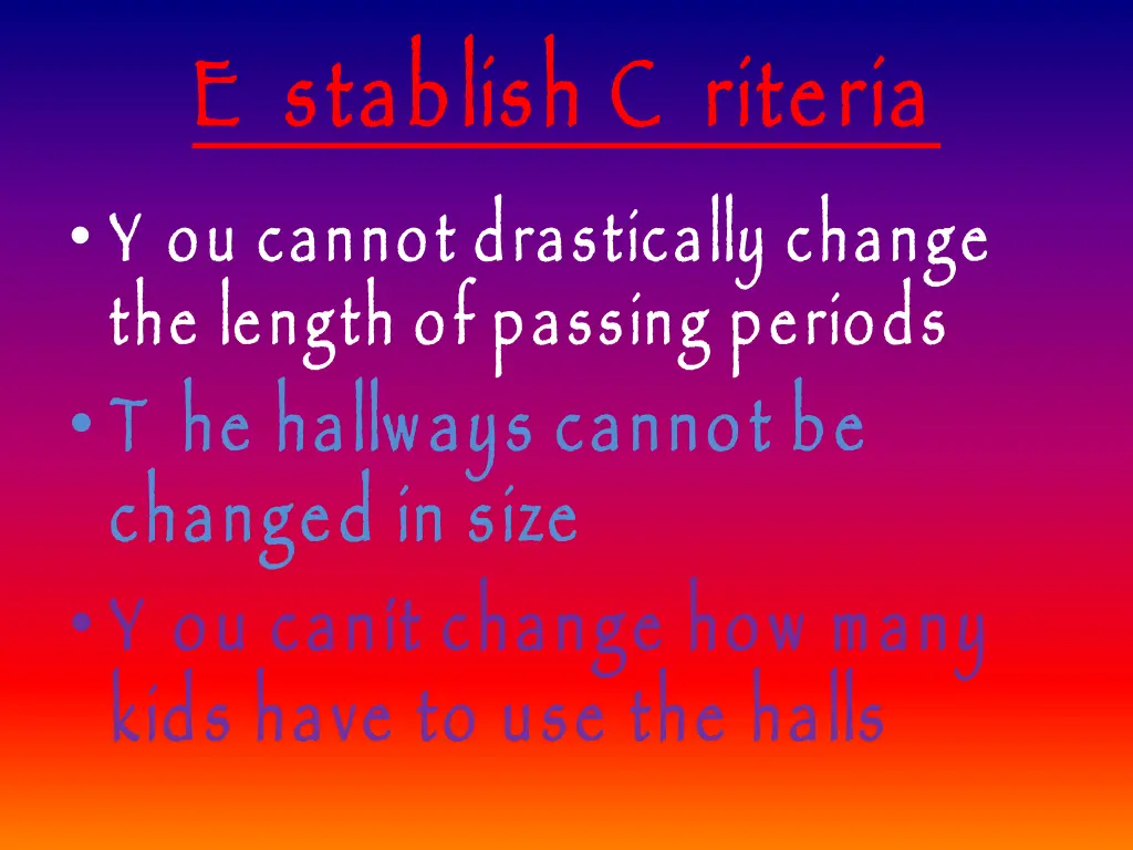 e stablish c riteria y ou cannot drastically