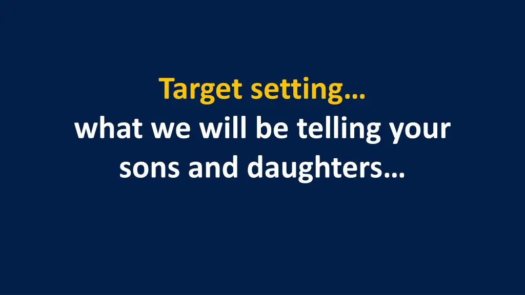 target setting what we will be telling your sons