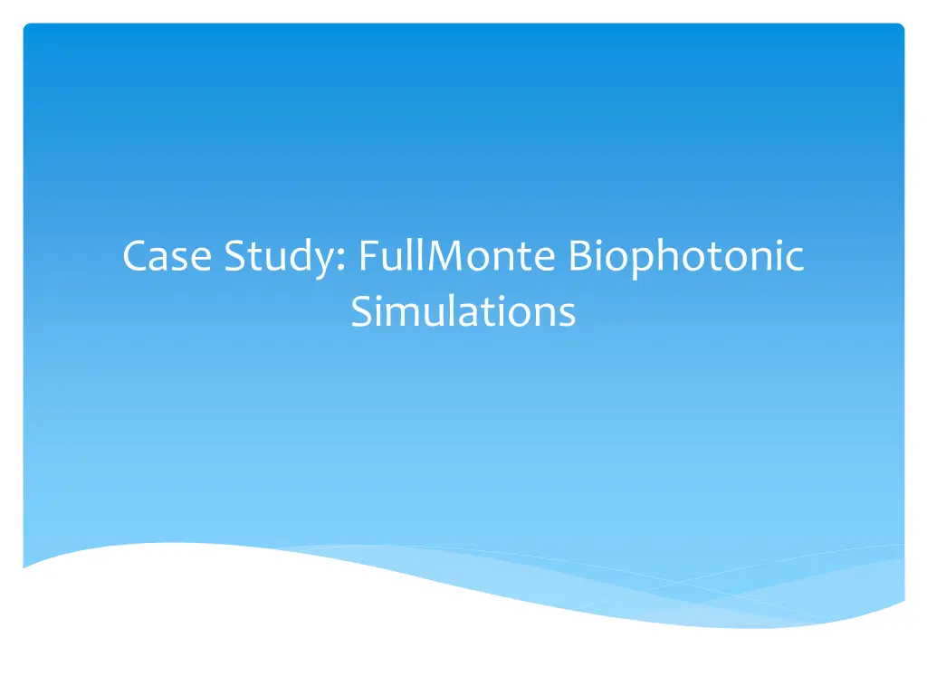 case study fullmonte biophotonic simulations