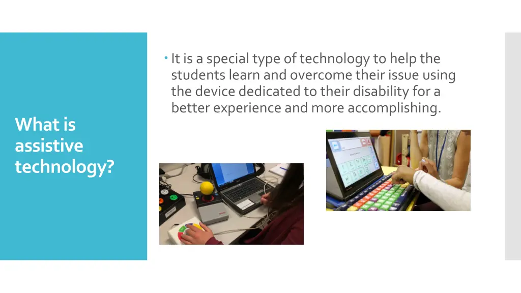 it is a special type of technology to help