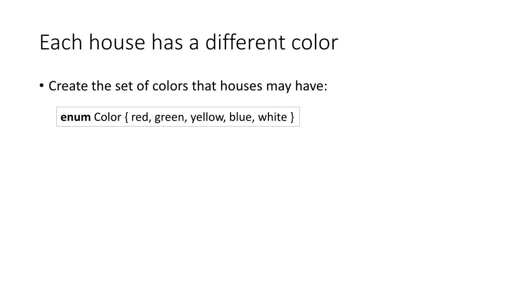each house has a different color